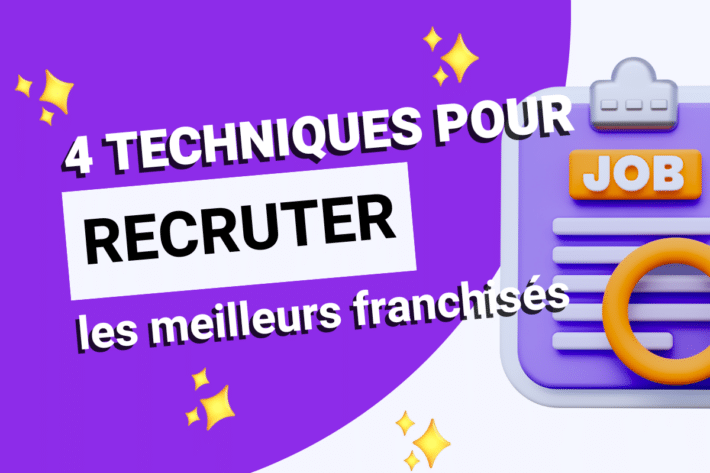 4 techniques pour recruter les meilleurs franchisés en 2025