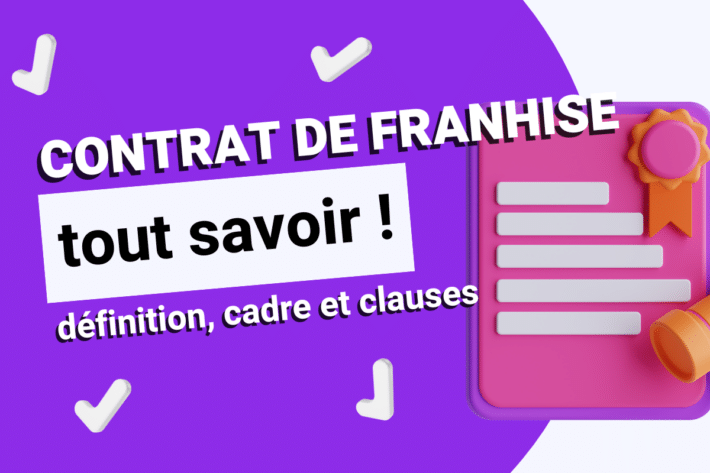 Contrat de franchise : définition, cadre légal et clauses