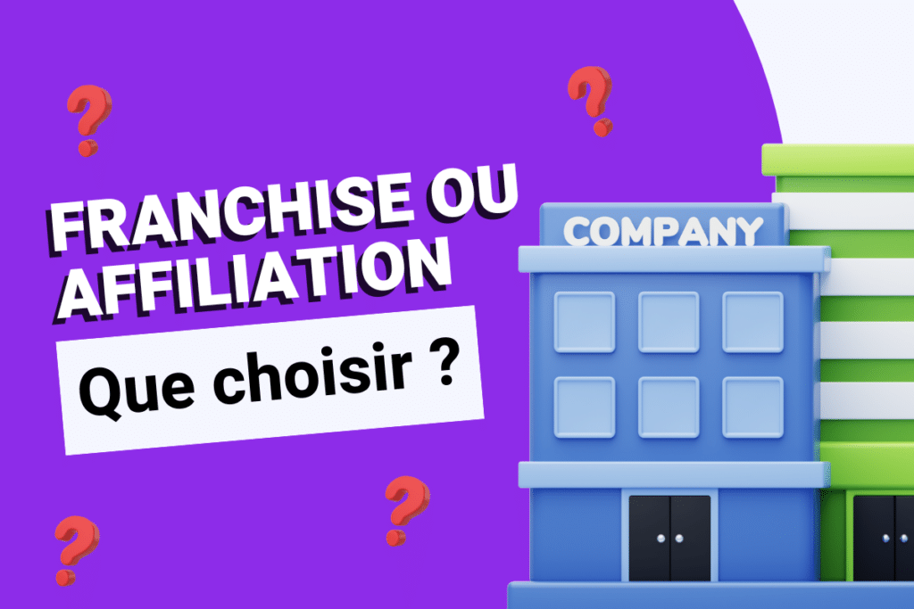 Franchise ou affiliation : Quelles différences et que choisir ?