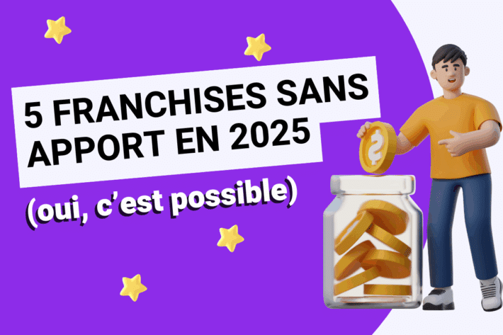 5 franchises sans apport en 2025 (oui, c’est possible)
