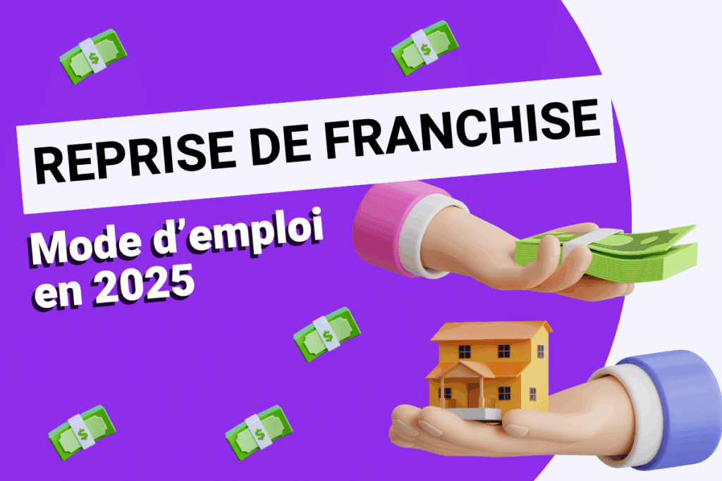 Reprise de franchise : Mode d'emploi complet 2025