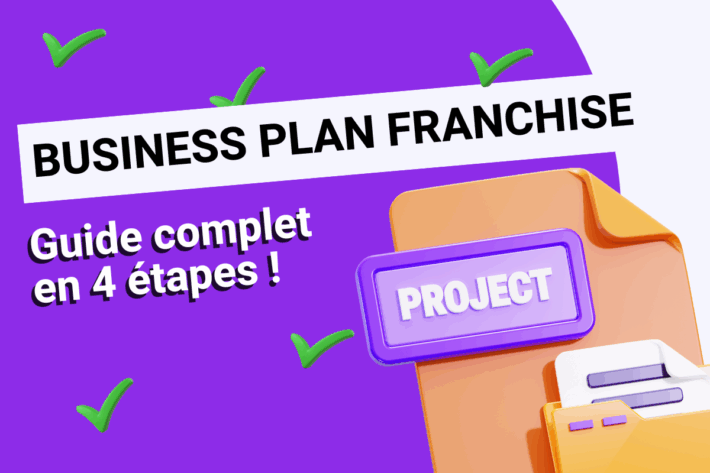 Réussir son business plan franchise en 4 étapes : Guide 2025