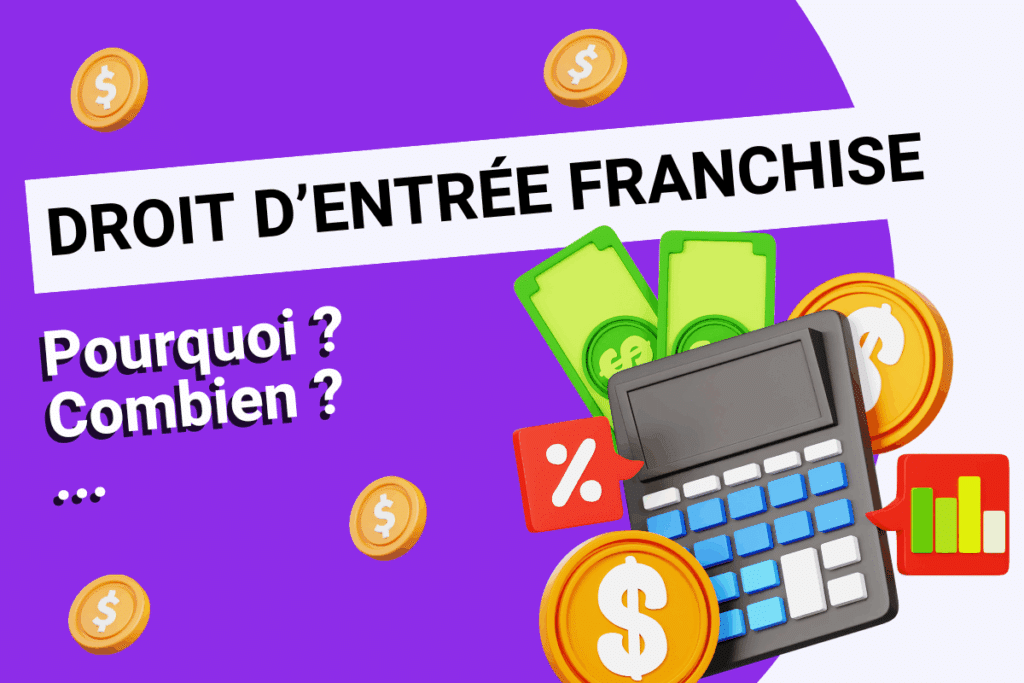Droit d'entrée en franchise : Pourquoi ? Combien ? Redevance ?