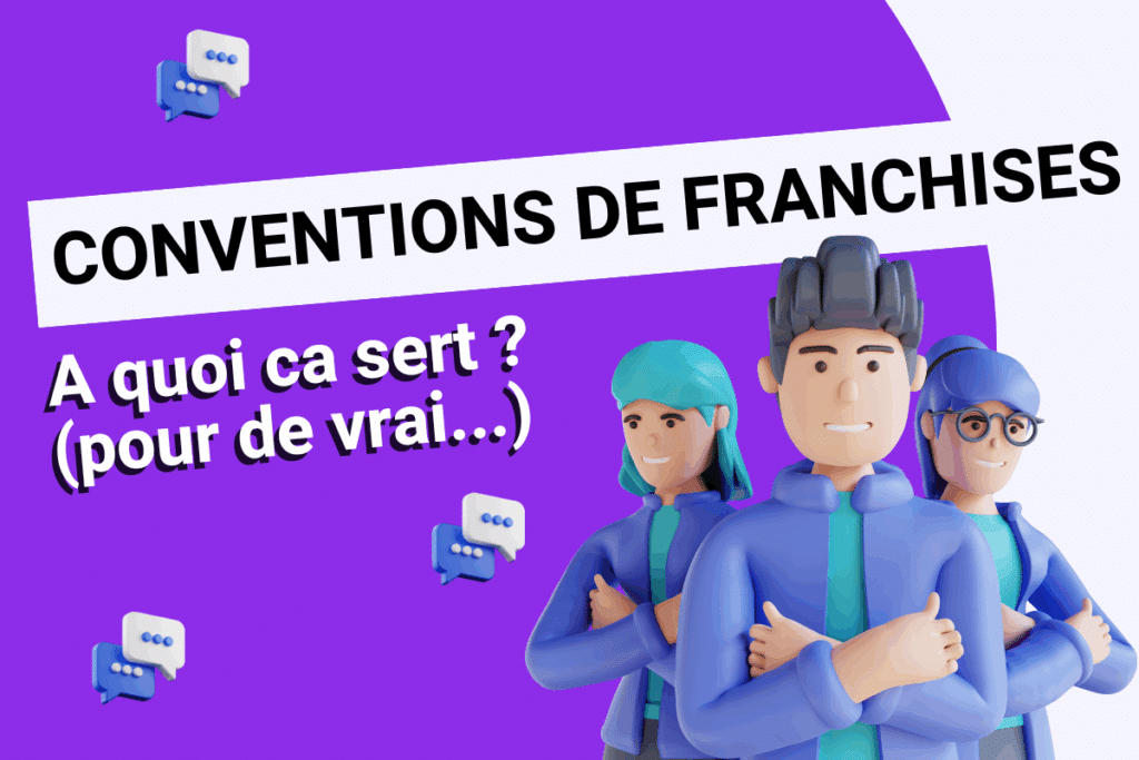 Conventions franchise : a quoi ça sert vraiment ?